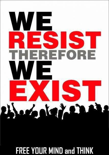 We Resist, Therefore We Exist